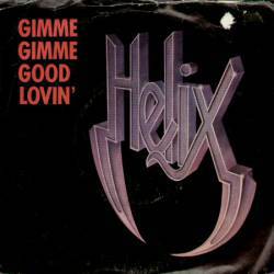 Helix : Gimme Gimme Good Lovin'